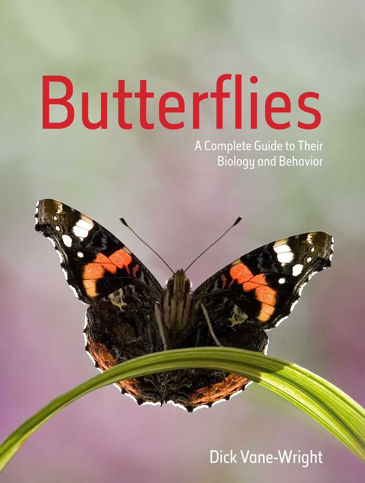 Butterflies: A Complete Guide to Their Biology and Behaviour