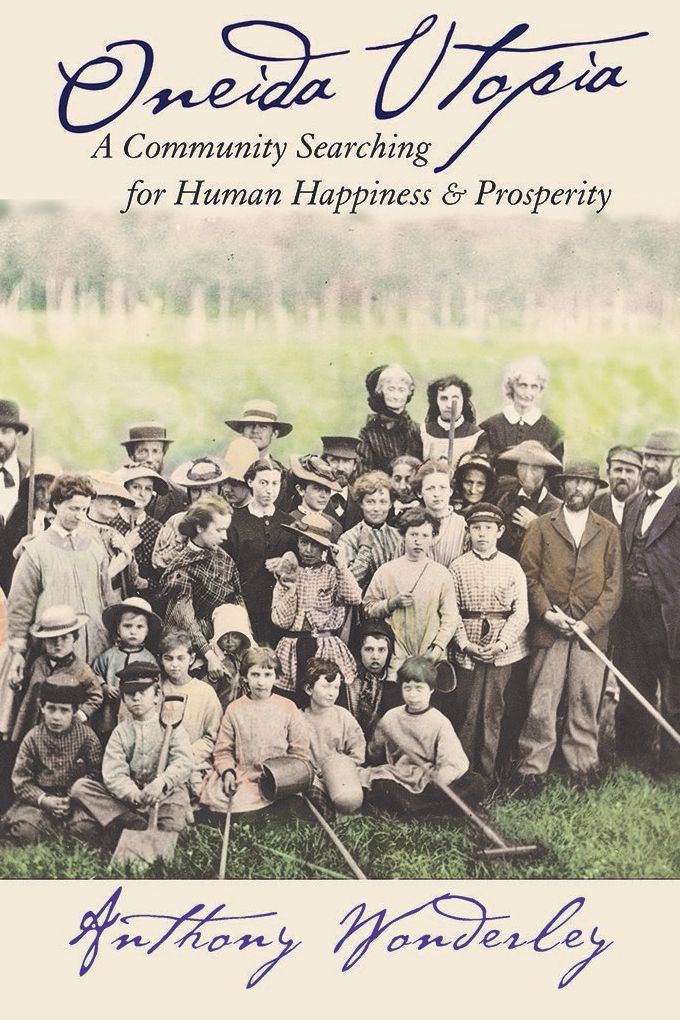 Oneida Utopia: A Community Searching for Human Happiness and Prosperity