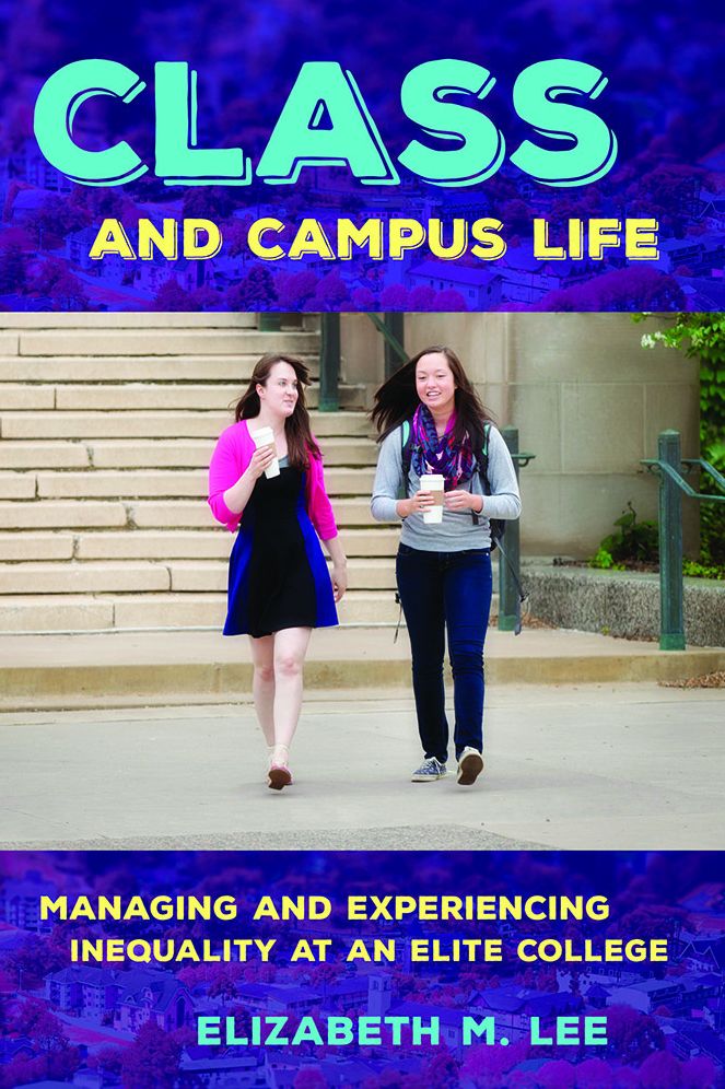 Class and Campus Life: Managing and Experiencing Inequality at an Elite College