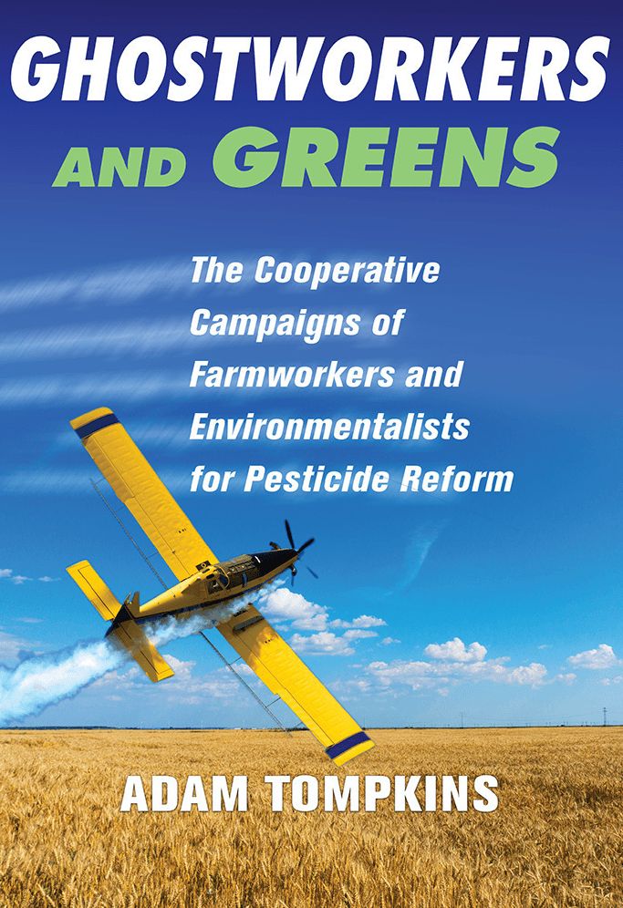 Ghostworkers and Greens: The Cooperative Campaigns of Farmworkers and Environmentalists for Pesticide Reform