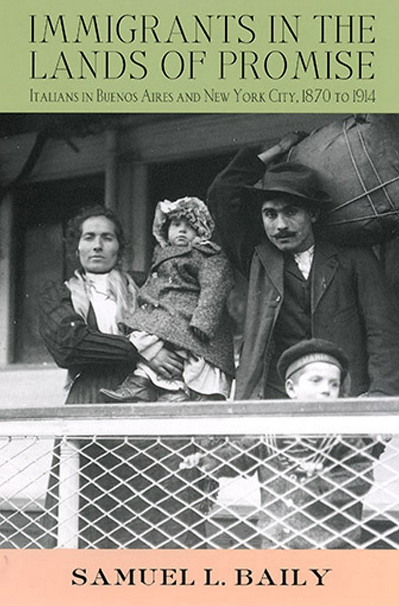 Immigrants in the Lands of Promise: Italians in Buenos Aires and New York City, 1870 - 1914