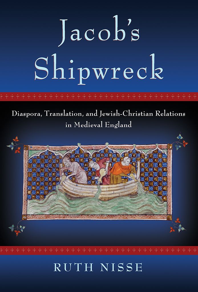 Jacob's Shipwreck: Diaspora, Translation, and Jewish-Christian Relations in Medieval England