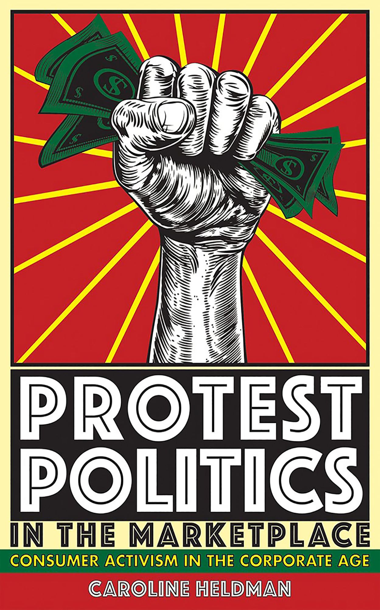 Protest Politics in the Marketplace: Consumer Activism in the Corporate Age