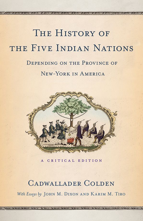 The History of the Five Indian Nations Depending on the Province of New-York in America: A Critical Edition