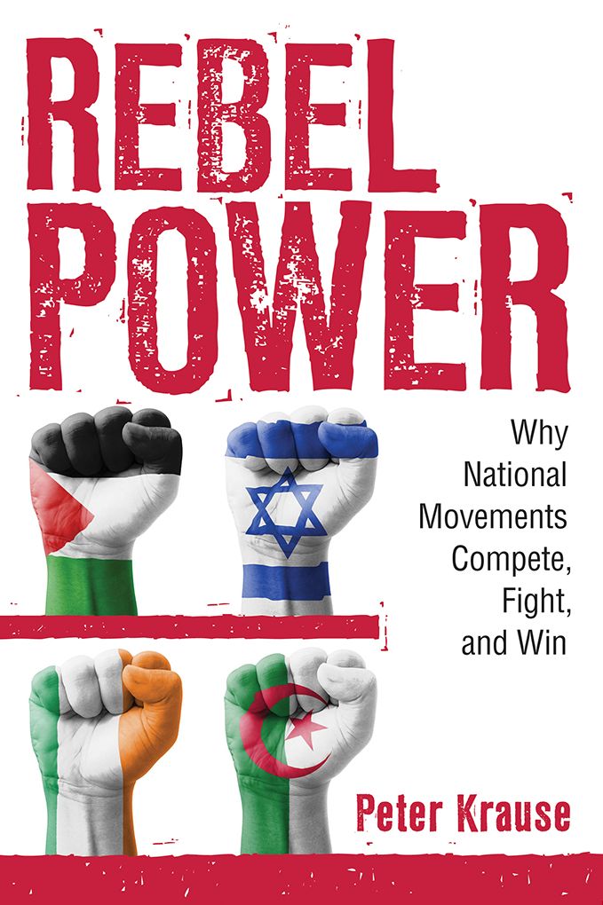 Rebel Power: Why National Movements Compete, Fight, and Win