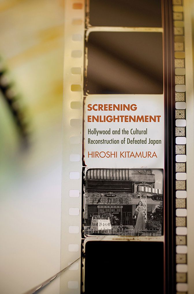 Screening Enlightenment: Hollywood and the Cultural Reconstruction of Defeated Japan