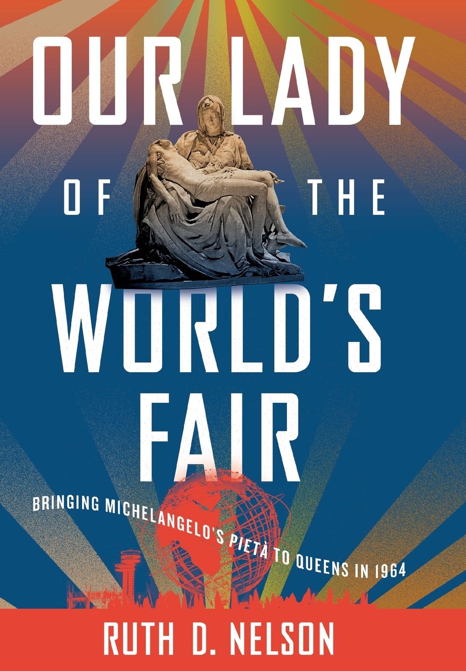 Our Lady of the World's Fair: Bringing Michelangelo's "Pietà" to Queens in 1964