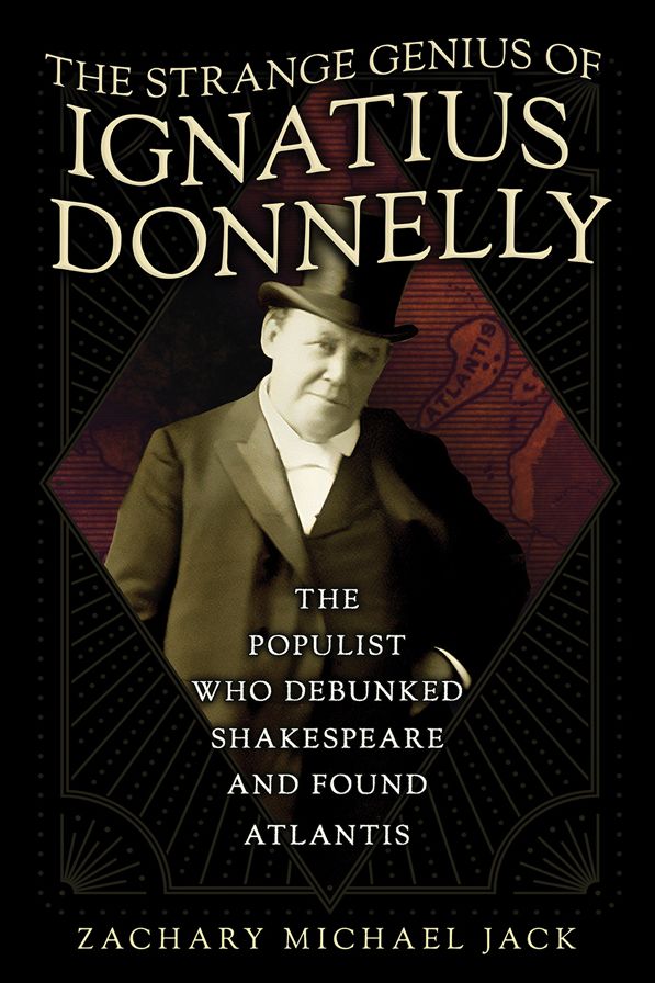 The Strange Genius of Ignatius Donnelly: The Populist Who Debunked Shakespeare and Found Atlantis