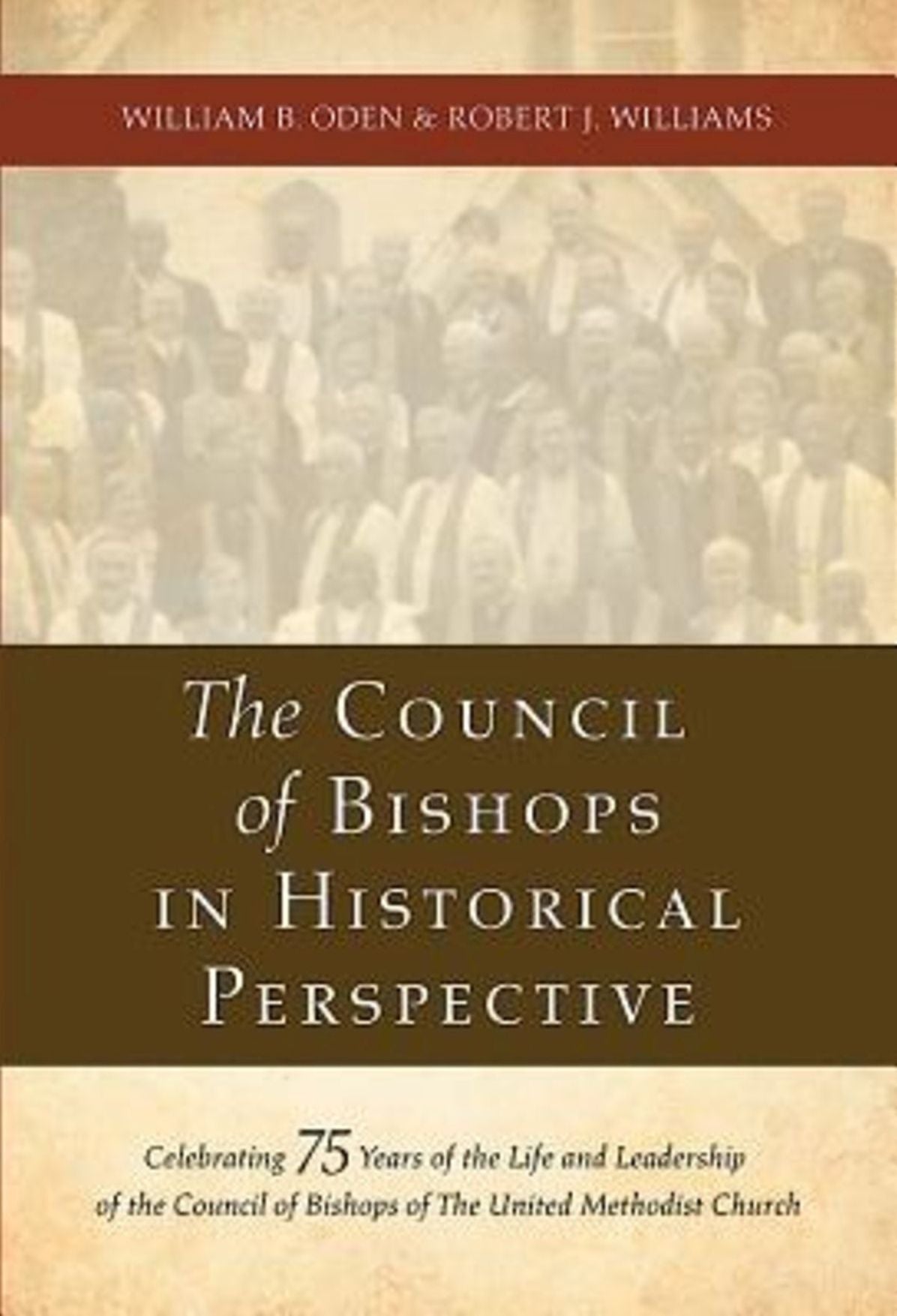The Council of Bishops in Historical Perspective: Celebrating 75 Years of the Life and Leadership of the Council of Bishops