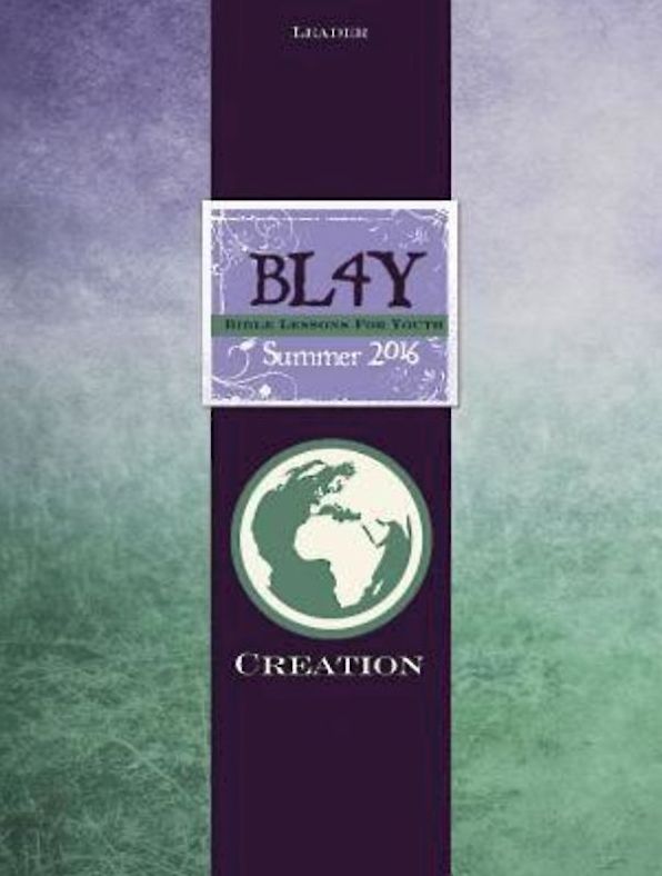 Bible Lessons for Youth Summer 2016 Leader: Creation