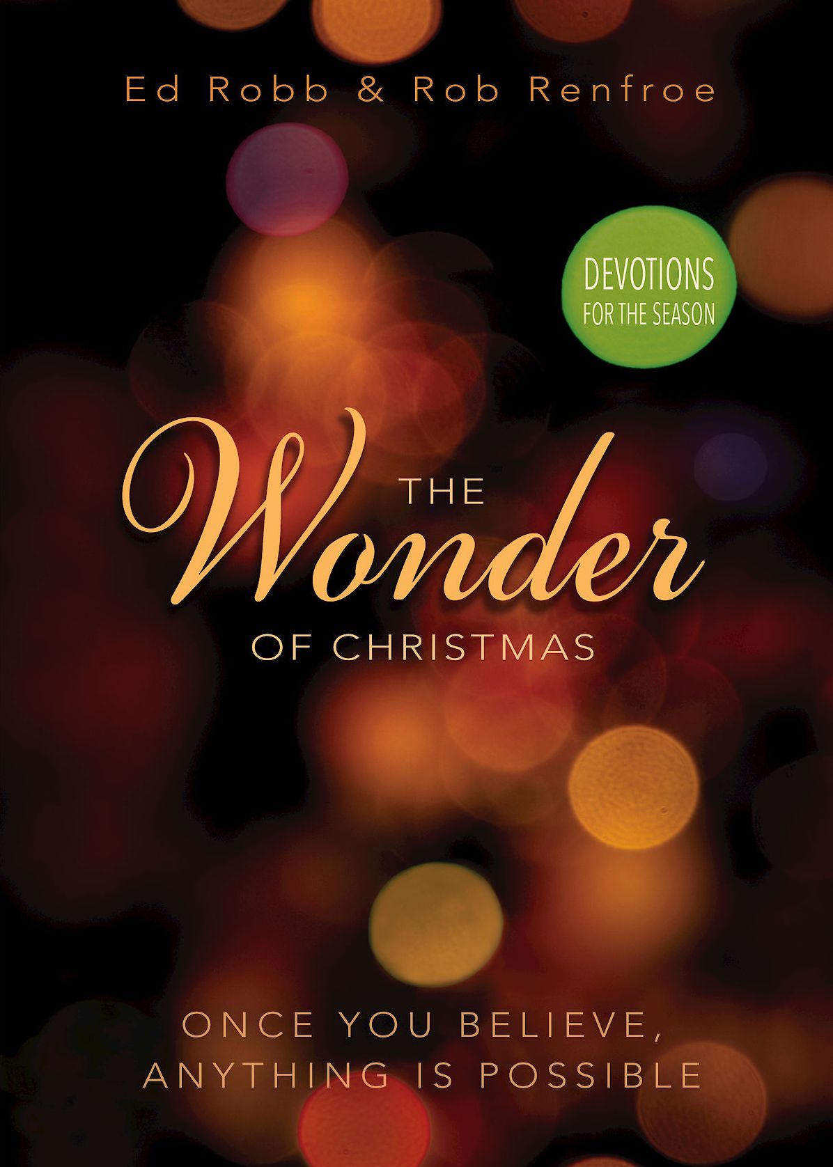 The Wonder of Christmas Devotions for the Season: Once You Believe, Anything Is Possible