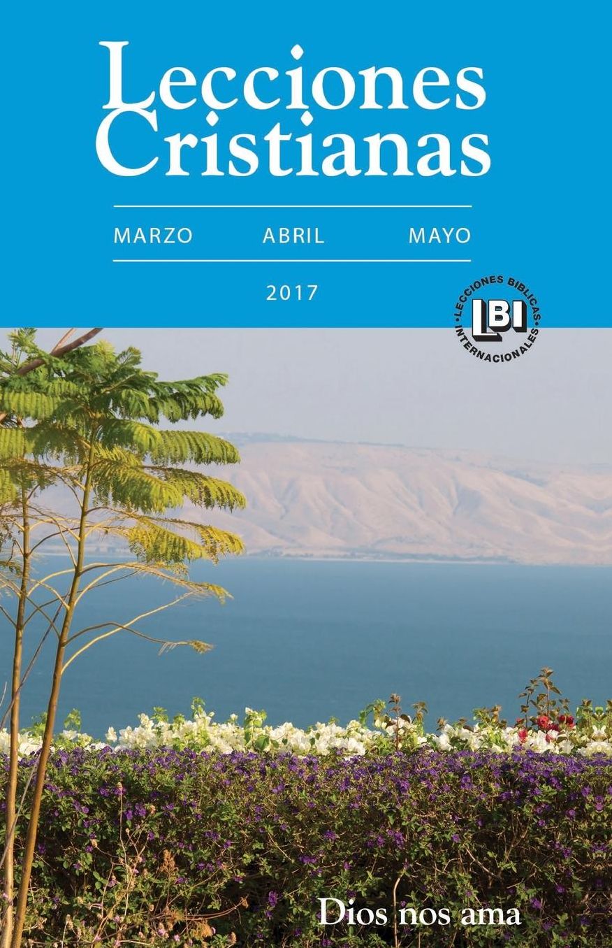 LECCIONES CRISTIANAS STUDENT - SPRING 2017 QUARTER