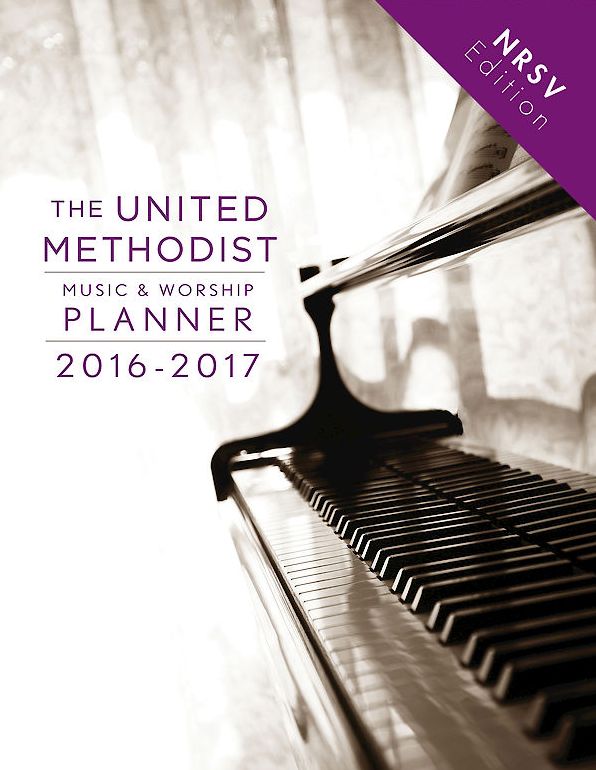 The United Methodist Music & Worship Planner 2016-2017 NRSV Edition
