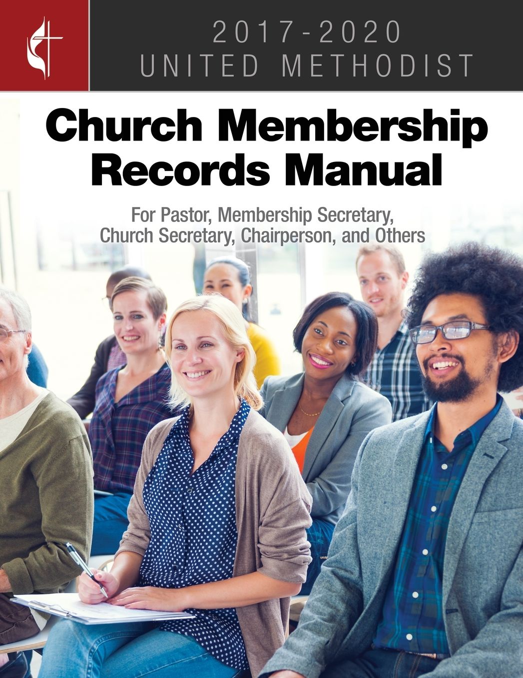 The United Methodist Church Membership Records Manual 2017-2020: For Pastor, Membership Secretary, Church Secretary, Chairperson, and Other