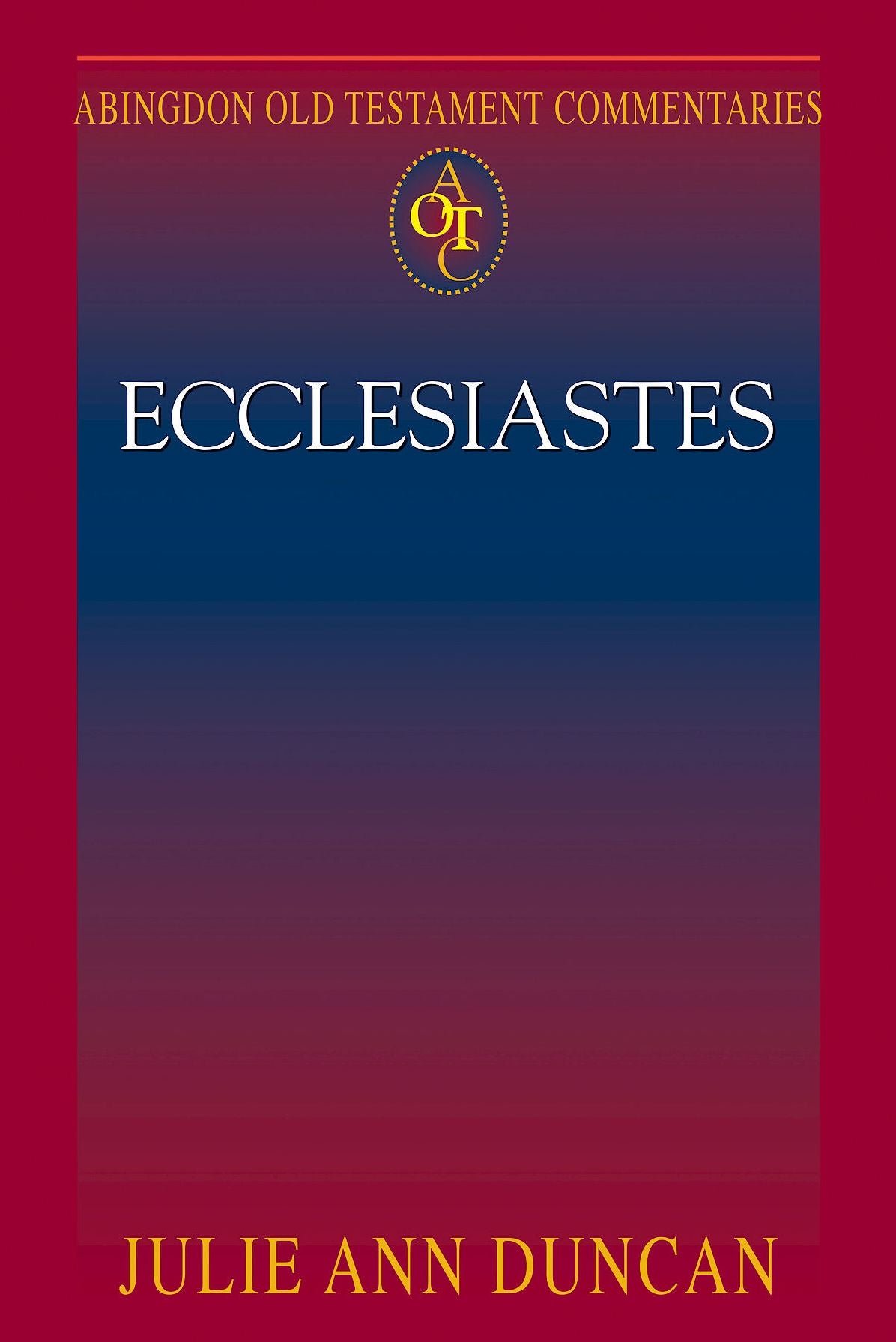 Ecclesiastes: Abingdon Old Testament Commentaries