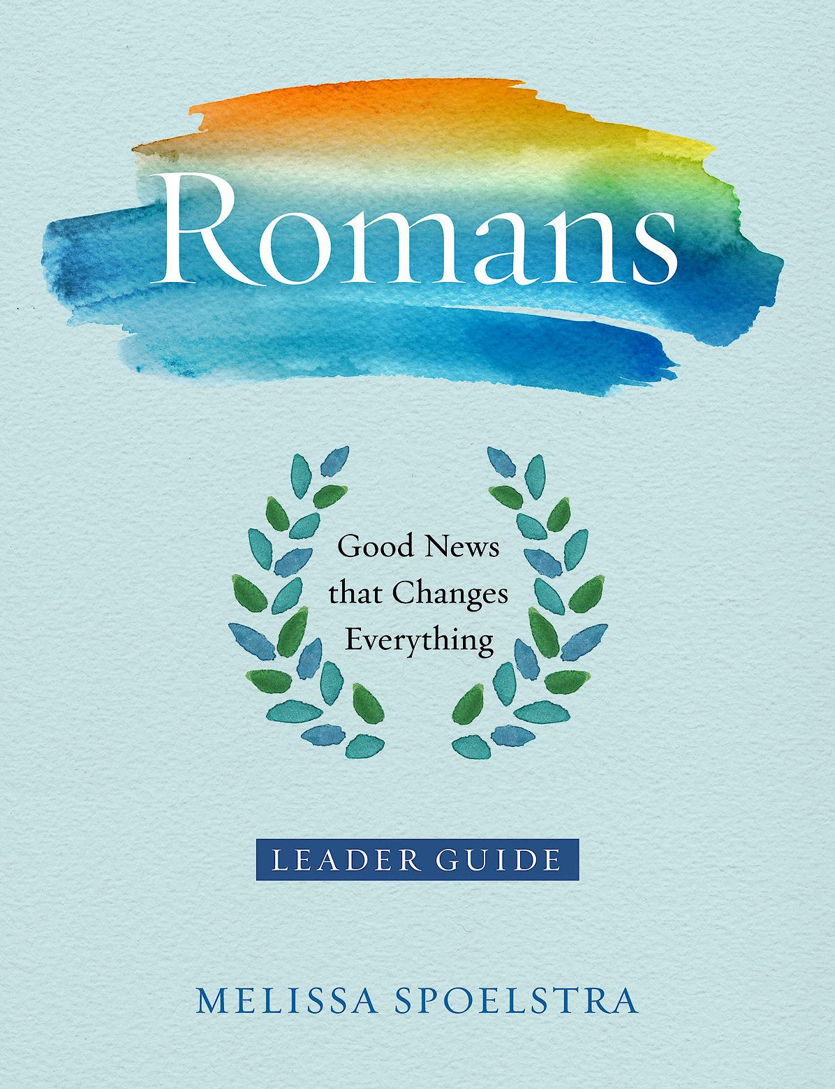 Romans - Women's Bible Study Leader Guide: Good News that Changes Everything