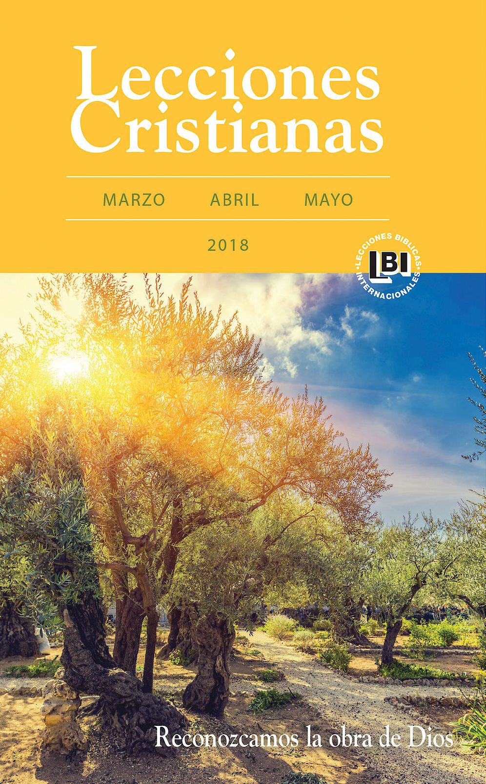 Lecciones Cristianas libro del alumno trimestre de primavera 2018: Reconozcamos la obra de Dios