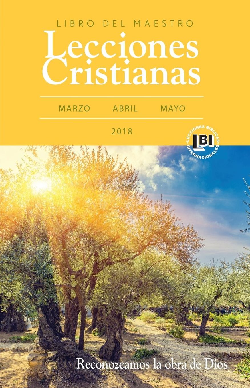 LECCIONES CRISTIANAS TEACHER -SPRING 2018 QUARTER