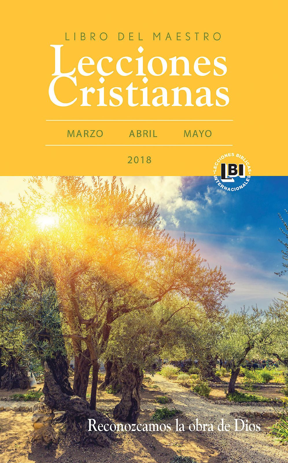 Lecciones Cristianas libro del maestro trimestre de primavera 2018: Reconozcamos la obra de Dios