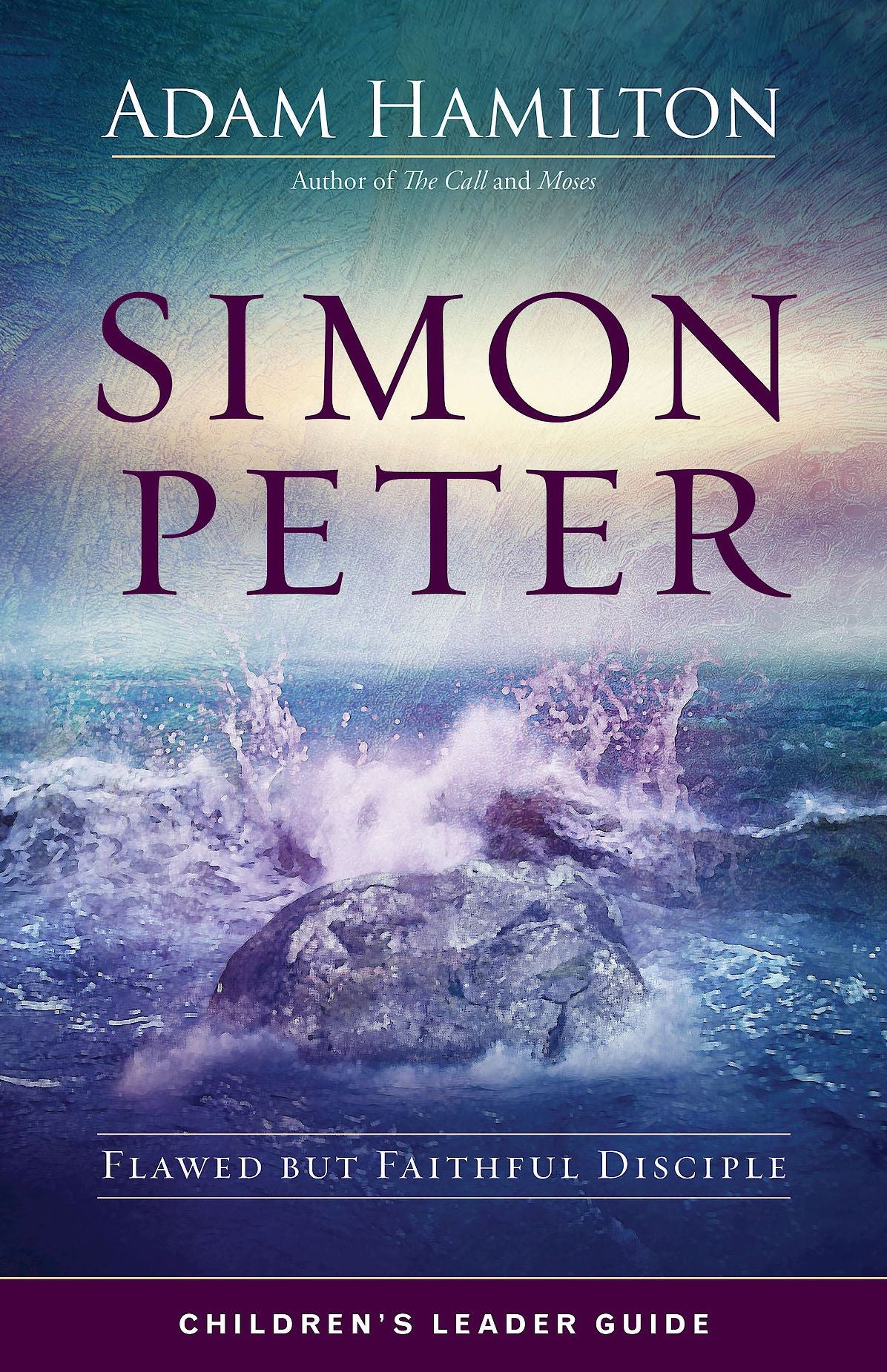 Simon Peter Children's Leader Guide: Flawed but Faithful Disciple