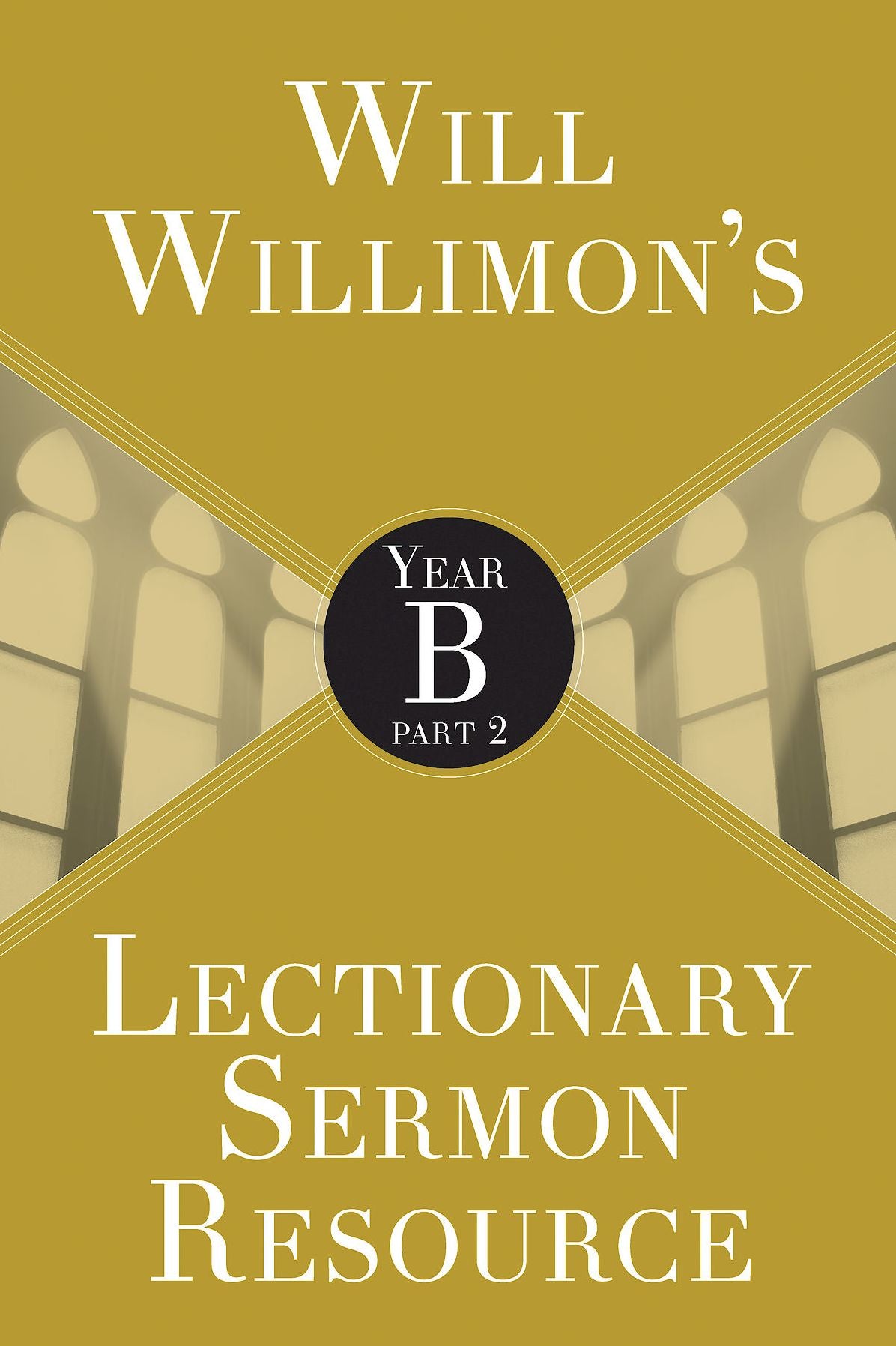Will Willimon's Lectionary Sermon Resource: Year B Part 2