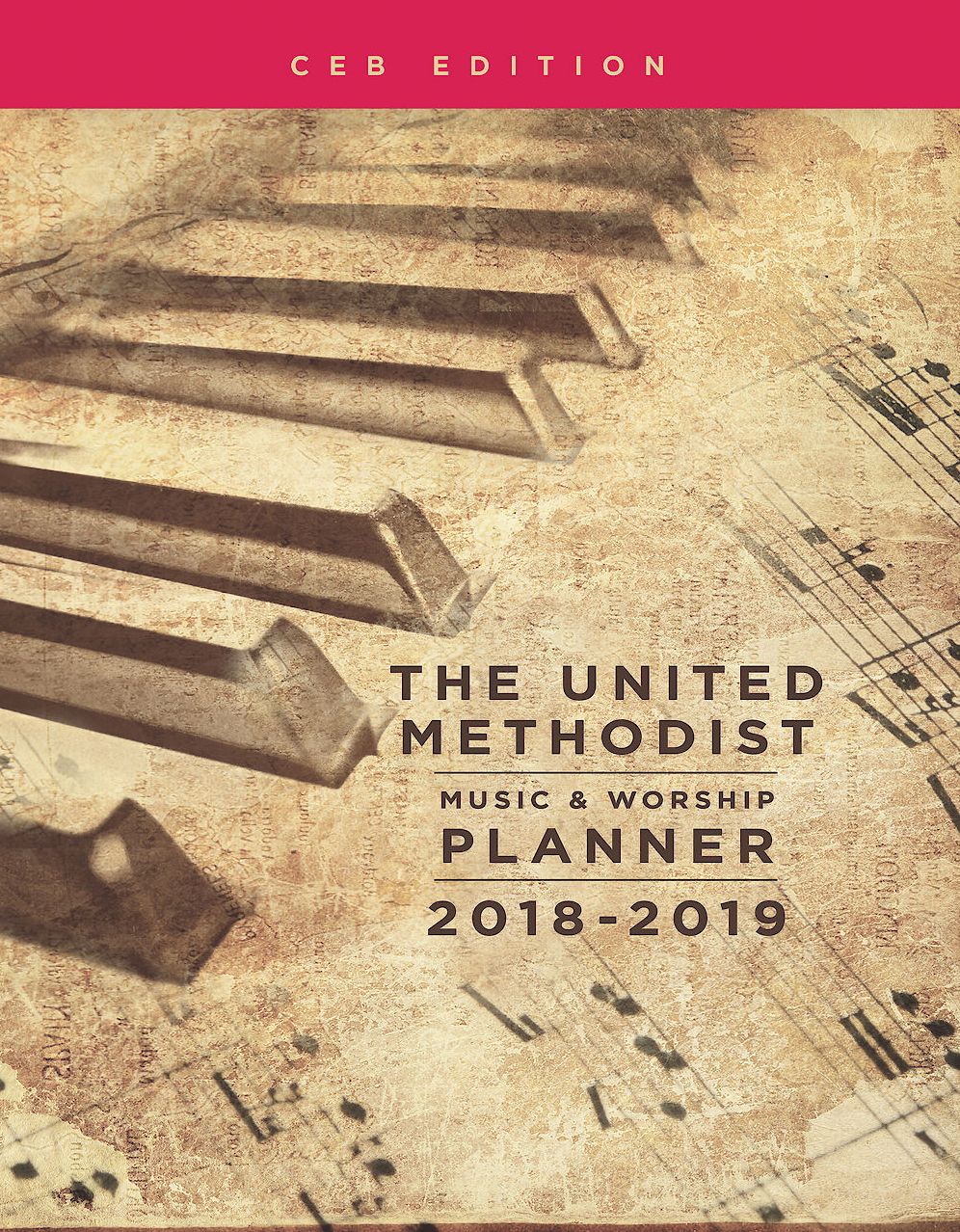 The United Methodist Music & Worship Planner 2018-2019 CEB Edition