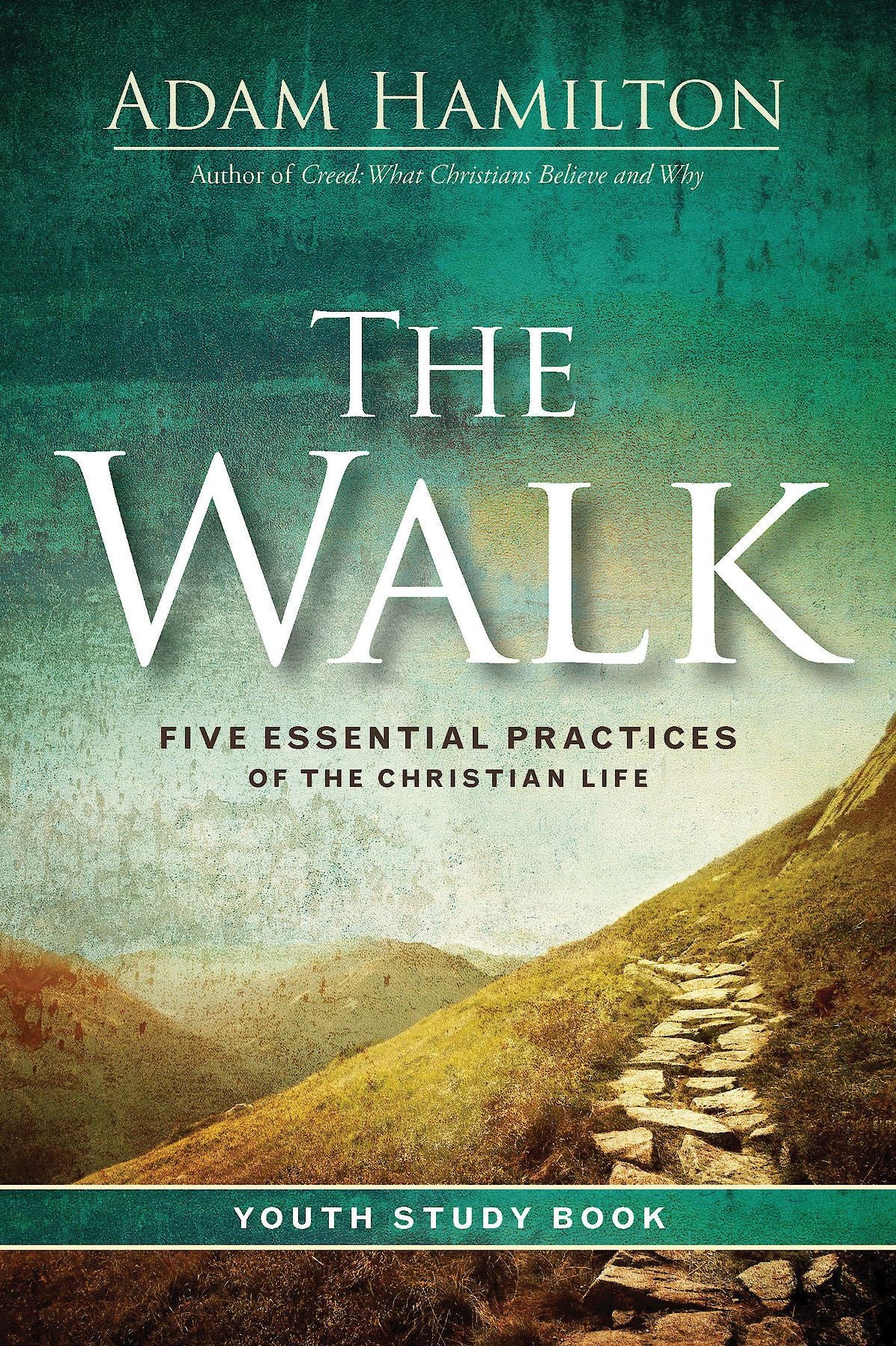 The Walk Youth Study Book: Five Essential Practices of the Christian Life