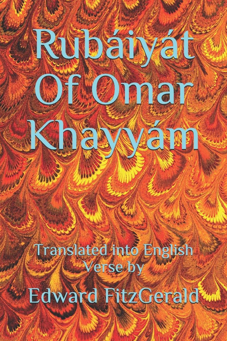 Rubaiyat of Omar Khayyam: Translated into English Verse by