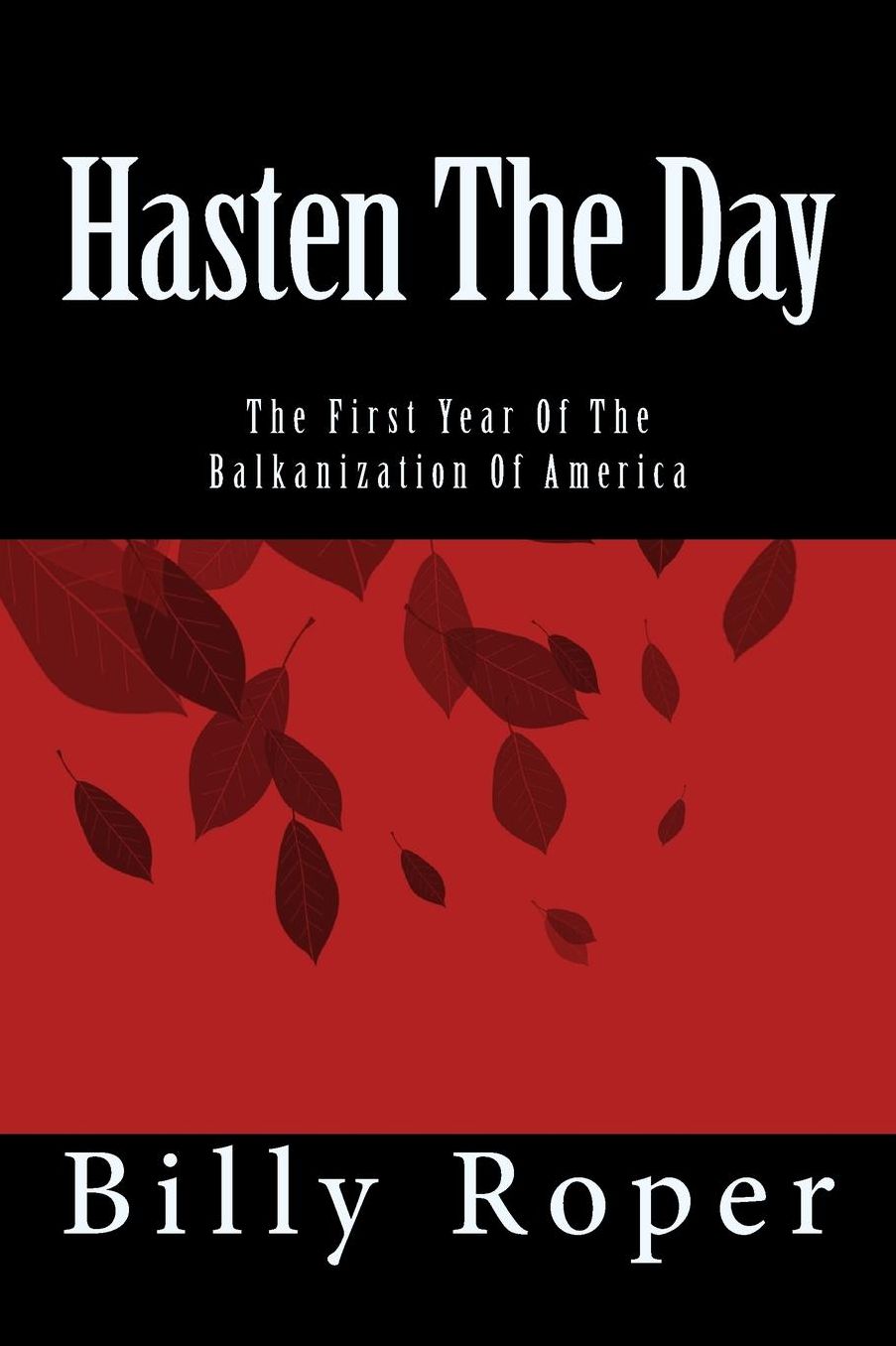 Hasten The Day: The First Year Of The Balkanization Of America
