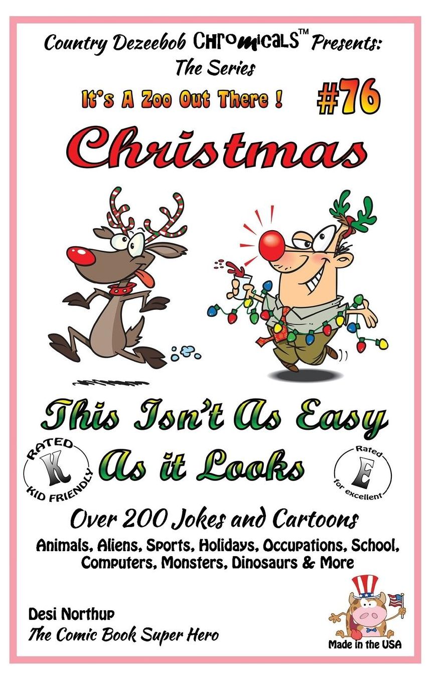Christmas - This Isn't As Easy As It Looks - Over 200 Jokes + Cartoons - Animals, Aliens, Sports, Holidays, Occupations, School, Computers, Monsters, Dinosaurs & More - in BLACK and WHITE: Comics, Jokes and Cartoons in Black and White