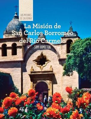 La Mision de San Carlos Borromeo del Rio Carmelo (Discovering Mission San Carlos Borromeo del Rio Carmelo)