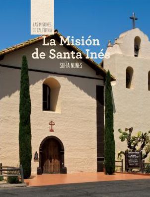La Mision de Santa Ines (Discovering Mission Santa Ines)