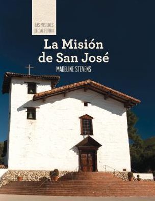 La Mision de San Jose (Discovering Mission San Jose)