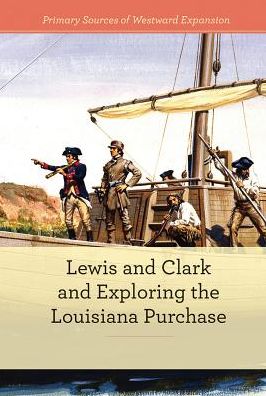 Lewis and Clark and Exploring the Louisiana Purchase