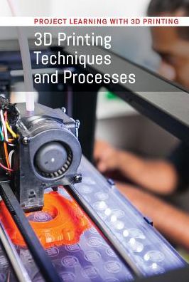 3D Printing Techniques and Processes