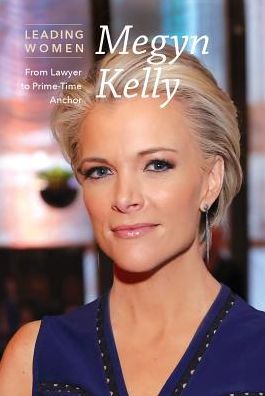 Megyn Kelly: From Lawyer to Prime-Time Anchor