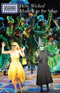 How Wicked Made It to the Stage