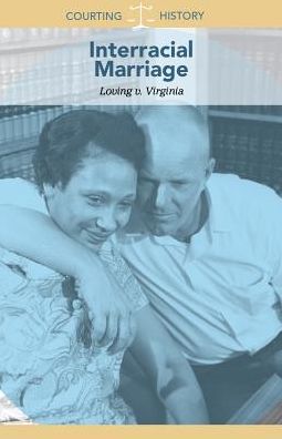 Interracial Marriage: Loving V. Virginia