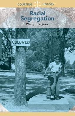 Racial Segregation: Plessy V. Ferguson