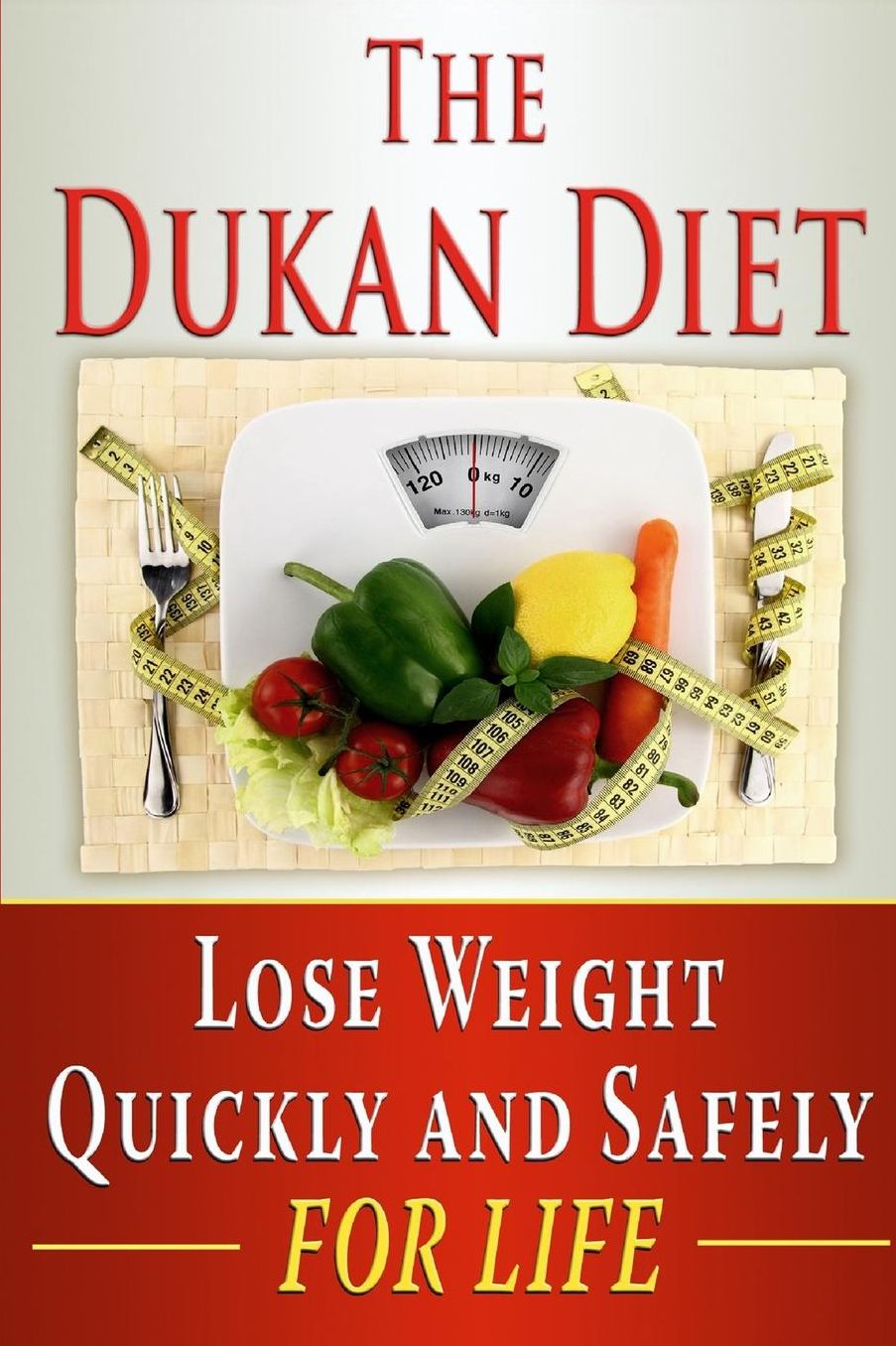 The Dukan Diet: Lose Weight Quickly and Safely for Life with the Dukan Diet Plan