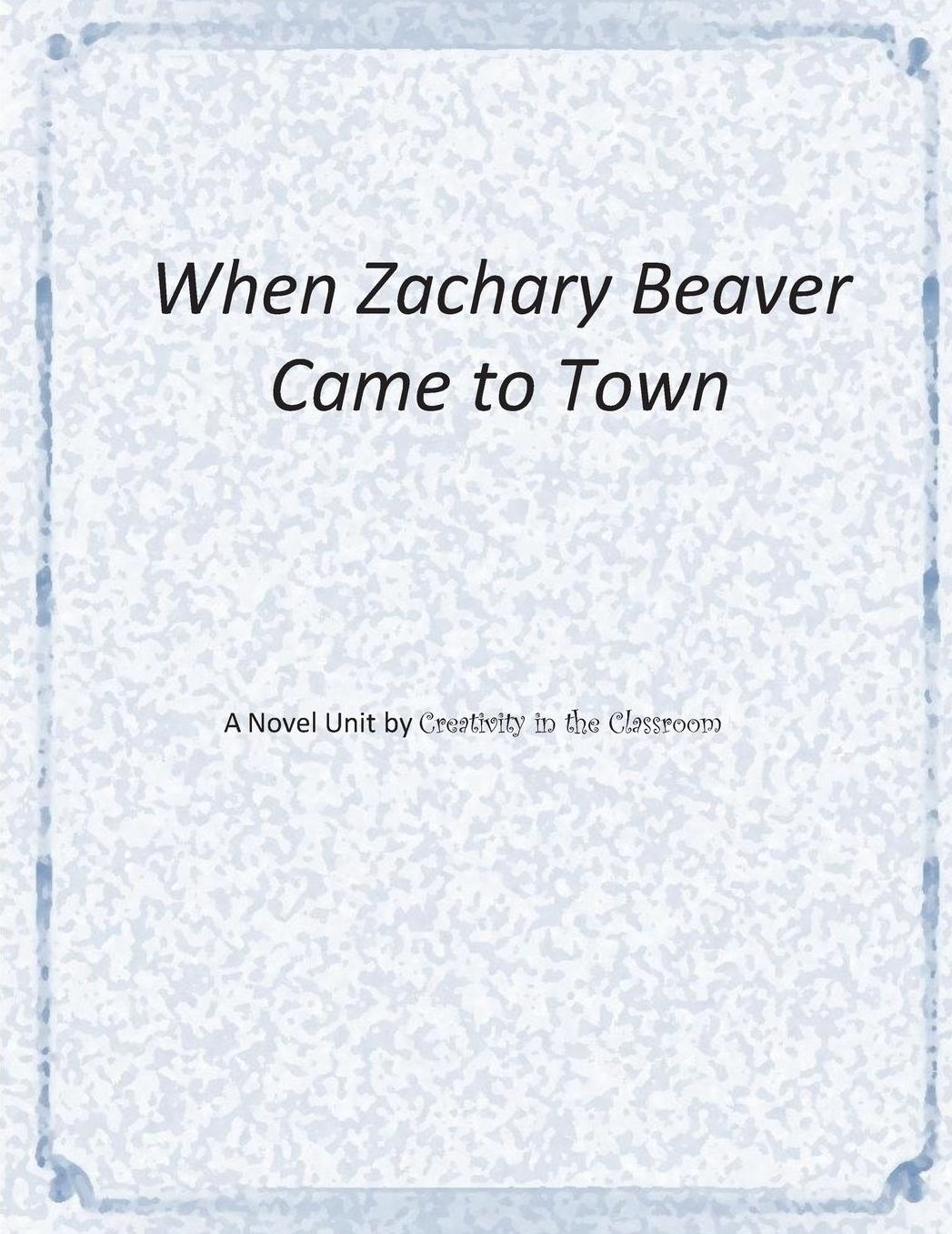 When Zachary Beaver Came to Town: A Novel Unit by Creativity in the Classroom