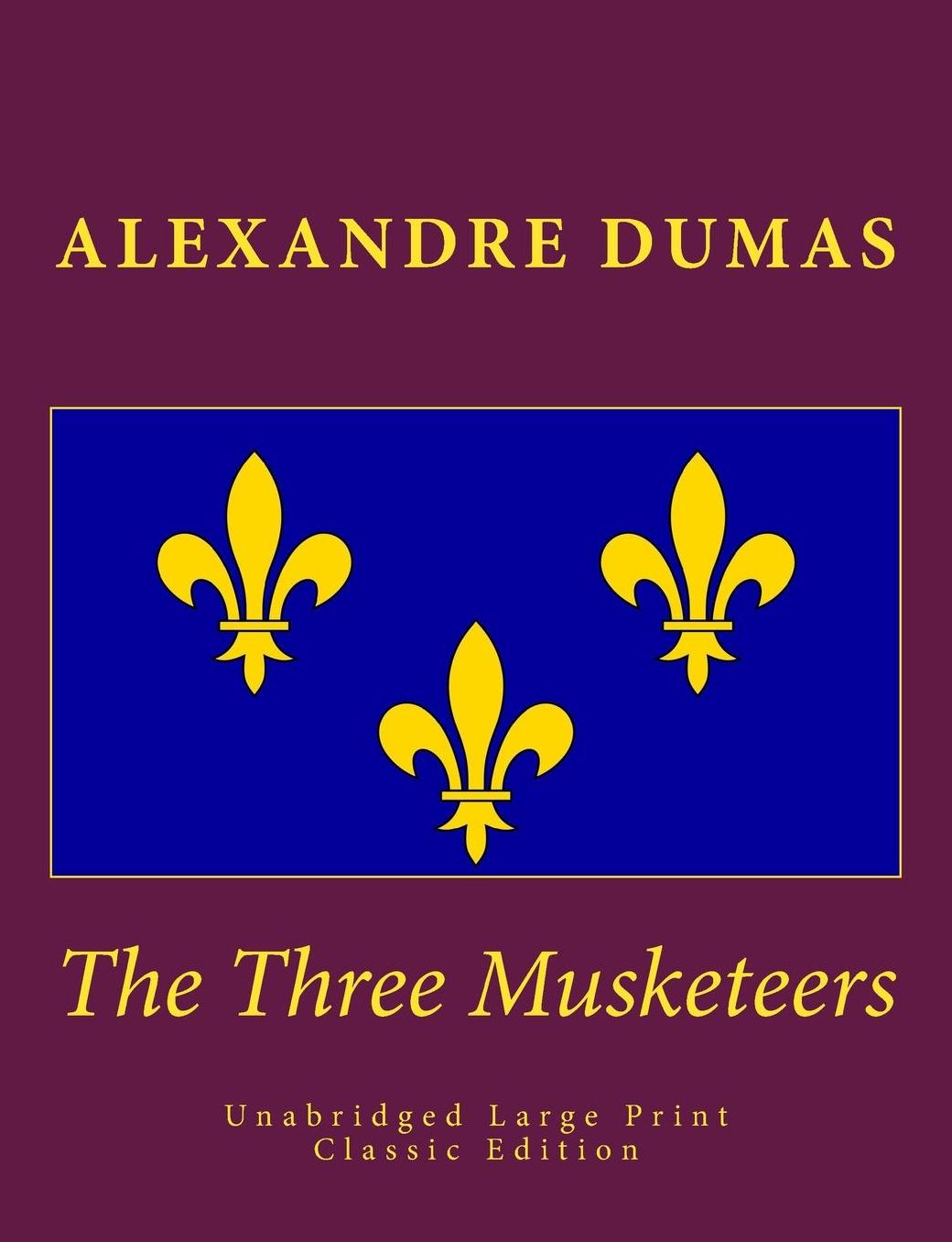 The Three Musketeers Unabridged Large Print Classic Edition: The Complete & Unabridged Classic Edition
