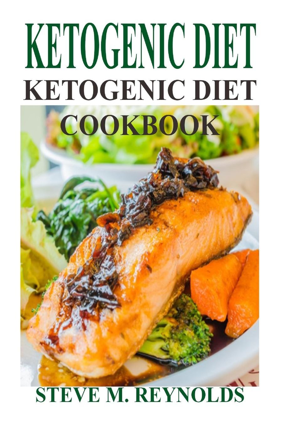 Ketogenic Diet: The Ketogenic Diet To Lose Weight Now: Ketogenic Diet For Beginners-Weight Loss Guaranteed! (Ketogenic Diet, Ketogenic Recipes, Ketogenic Cookbook, Low Carb Diet, Ketogenic Diet For Weight Loss)