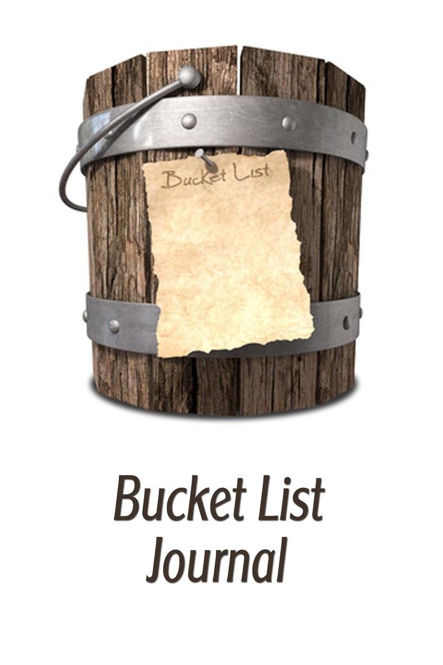 Bucket List Journal: A Place To Record Your Bucket List Ideas, Goals, Dreams amp; Deadlines in One Handy Notebook