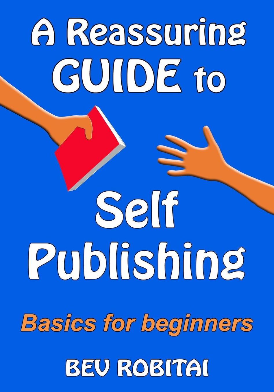A Reassuring Guide to Self Publishing