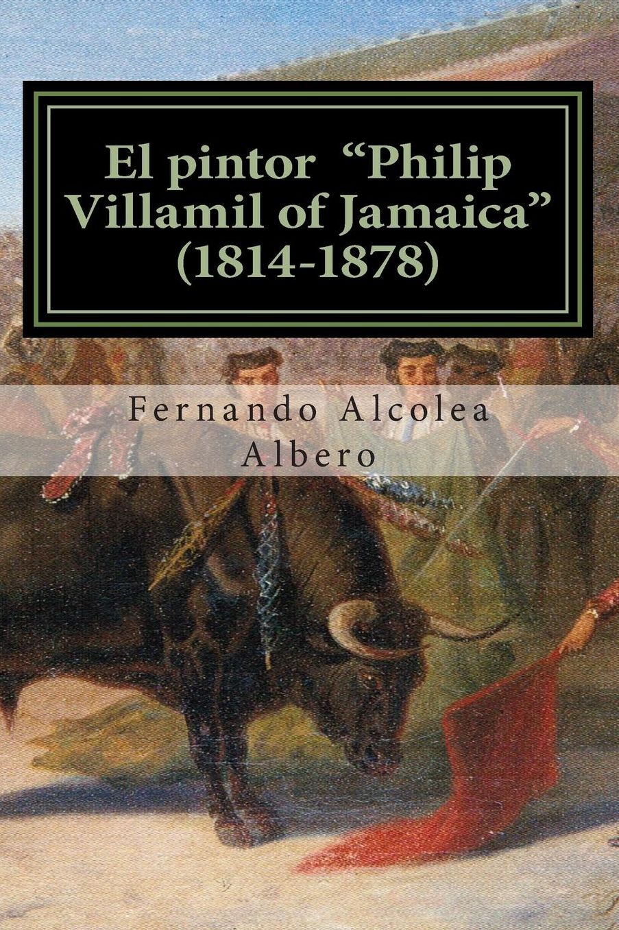 El pintor Philip Villamil of Jamaica 1814-1878