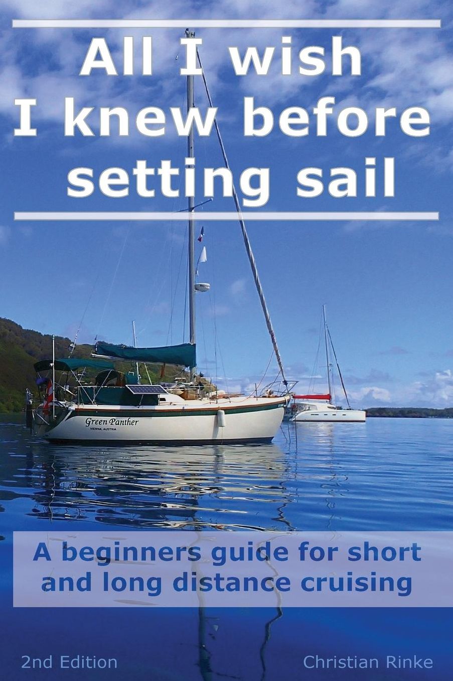 All I wish I knew before setting sail: A practical guide for short and long distance cruising in the digital age