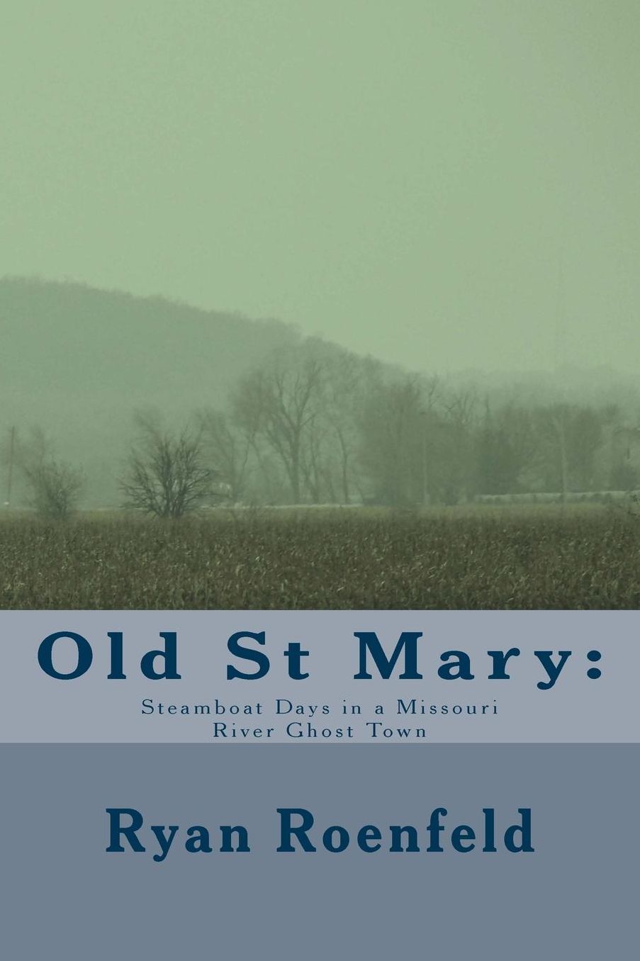 Old St Mary: Steamboat Days in a Missouri River Ghost Town