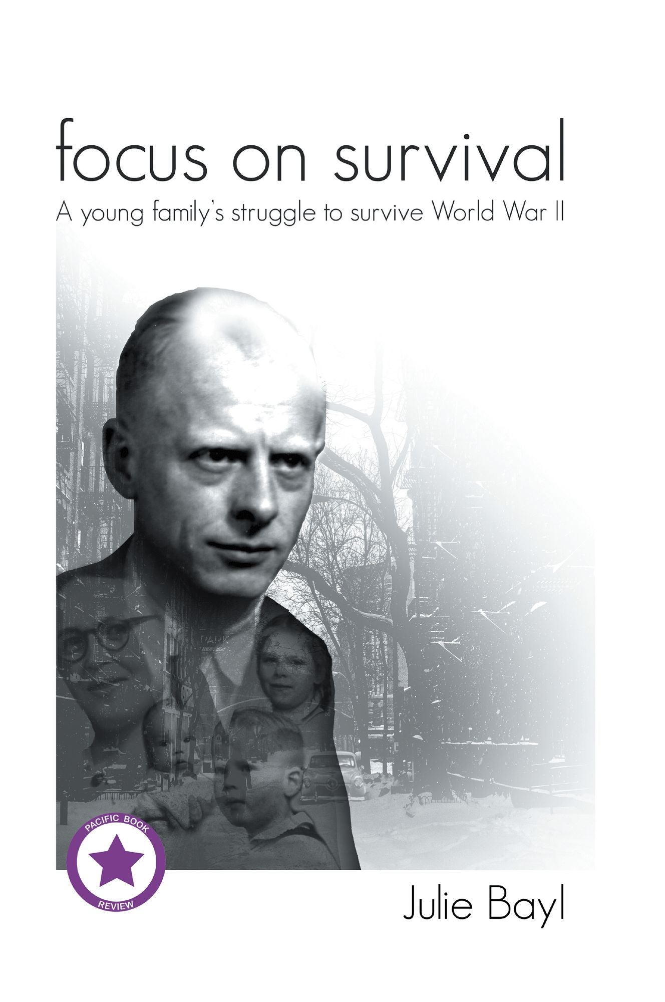 Focus on Survival: A Young Family's Struggle to Survive World War II
