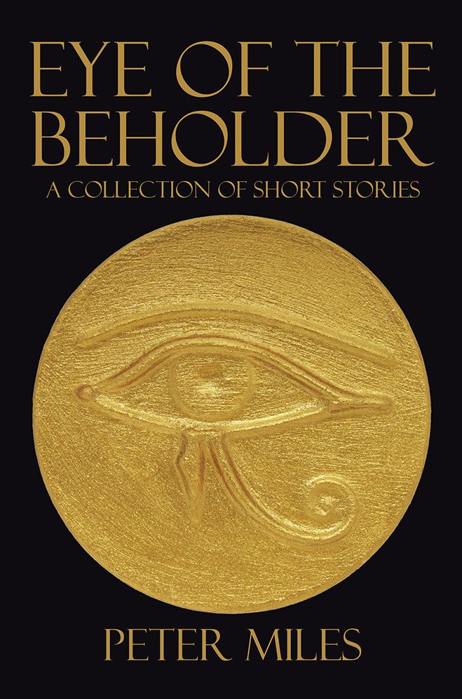 EYE OF THE BEHOLDER: A collection of short stories